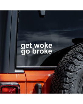 Get Woke Go Broke Decal Vinyl Sticker Auto Car Truck Wall Laptop White 5.5 x 2