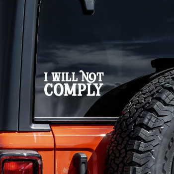 I Will Not Comply Decal Vinyl Sticker Auto Car Truck Wall Laptop White 5.5 x 2