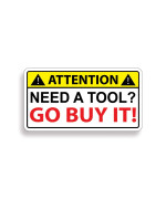 Need A Tool Warning Go Buy One Decal Sticker