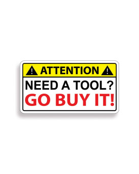 Need A Tool Warning Go Buy One Decal Sticker