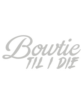 Bowtie Till I Die 70X30 Vinyl Decal Sticker