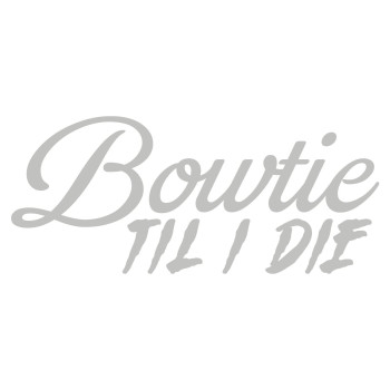 Bowtie Till I Die 70X30 Vinyl Decal Sticker