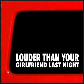 Sticker Connection Louder Than Your Girlfriend Last Night Decal Bumper Sticker For Car Truck Suv Window Laptop Windshie