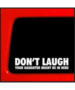 Sticker Connection Dont Laugh Your Daughter Might Be In Here Bumper Sticker Decal For Car Truck Suv Window Bumper 4X4