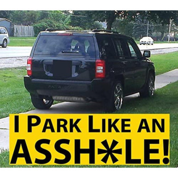 Witty Yetis I Park Like An Asshole Bumper Sticker 10 Pack Prank Shame Insult Selfish Idiots For Their Bad Parking Enact Hil